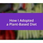 How I Adopted a Plant-Based Diet