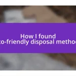 How I found eco-friendly disposal methods