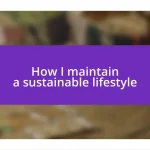 How I maintain a sustainable lifestyle