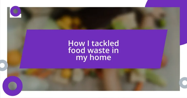 How I tackled food waste in my home