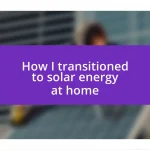 How I transitioned to solar energy at home