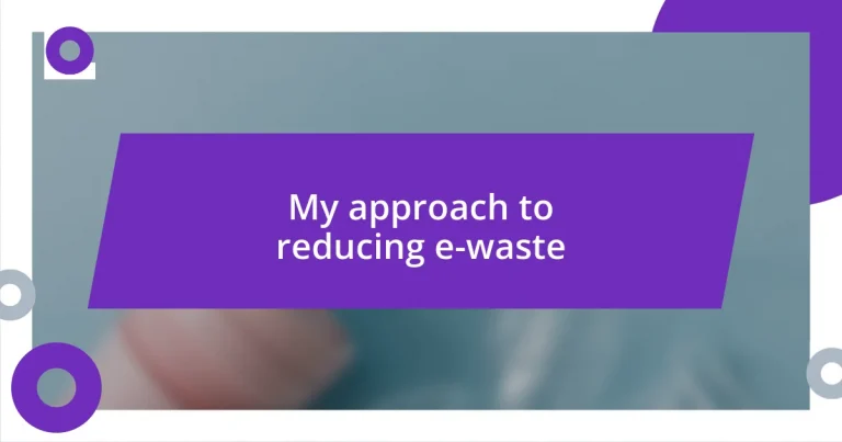 My approach to reducing e-waste