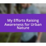 My Efforts Raising Awareness for Urban Nature