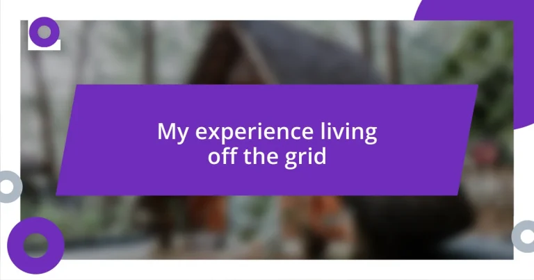 My experience living off the grid