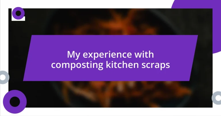 My experience with composting kitchen scraps