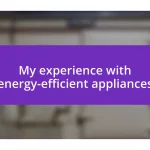 My experience with energy-efficient appliances