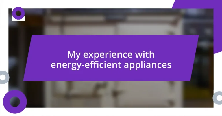 My experience with energy-efficient appliances