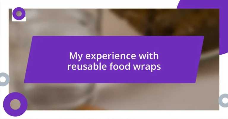 My experience with reusable food wraps