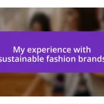 My experience with sustainable fashion brands