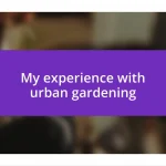 My experience with urban gardening