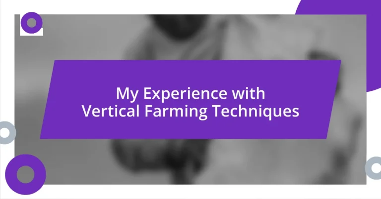 My Experience with Vertical Farming Techniques