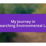 My Journey in Researching Environmental Laws