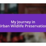 My Journey in Urban Wildlife Preservation