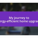 My journey to energy-efficient home upgrades