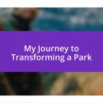 My Journey to Transforming a Park