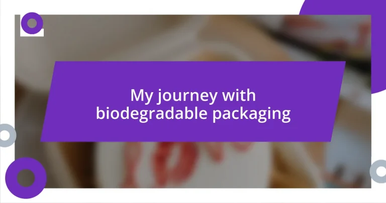 My journey with biodegradable packaging