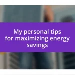 My personal tips for maximizing energy savings