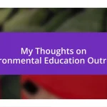 My Thoughts on Environmental Education Outreach