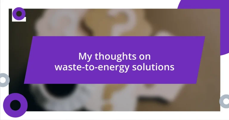 My thoughts on waste-to-energy solutions