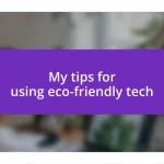 My tips for using eco-friendly tech