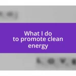 What I do to promote clean energy