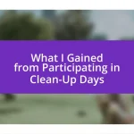 What I Gained from Participating in Clean-Up Days