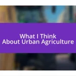 What I Think About Urban Agriculture