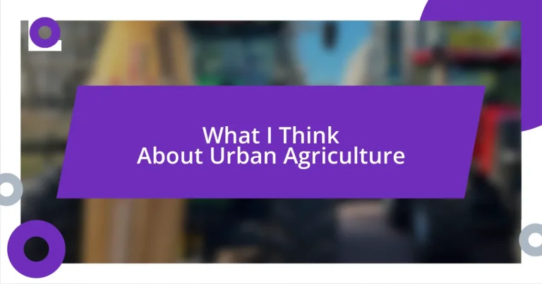 What I Think About Urban Agriculture