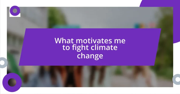 What motivates me to fight climate change