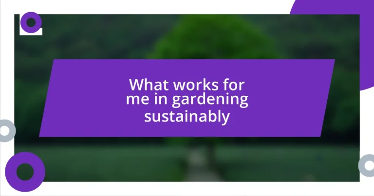 What works for me in gardening sustainably