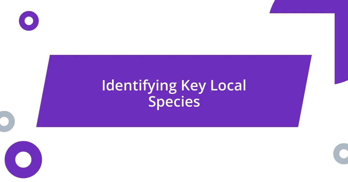 Identifying Key Local Species