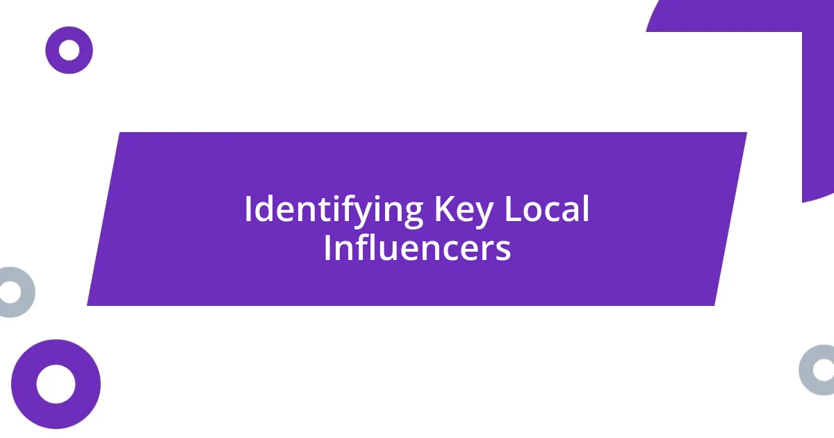 Identifying Key Local Influencers