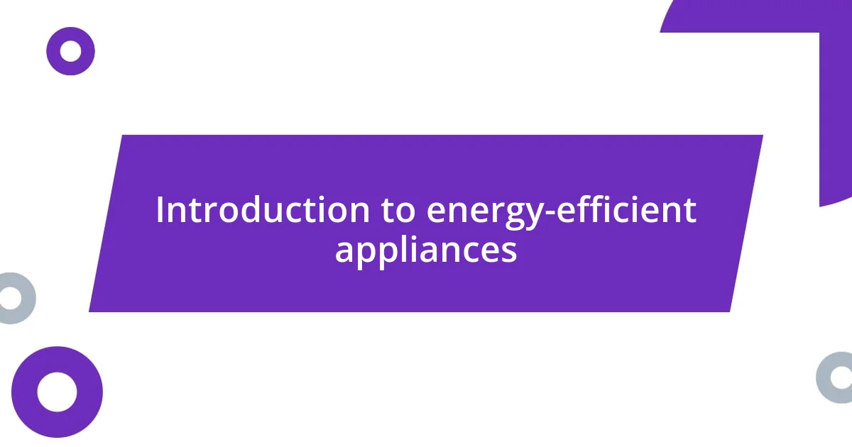 Introduction to energy-efficient appliances